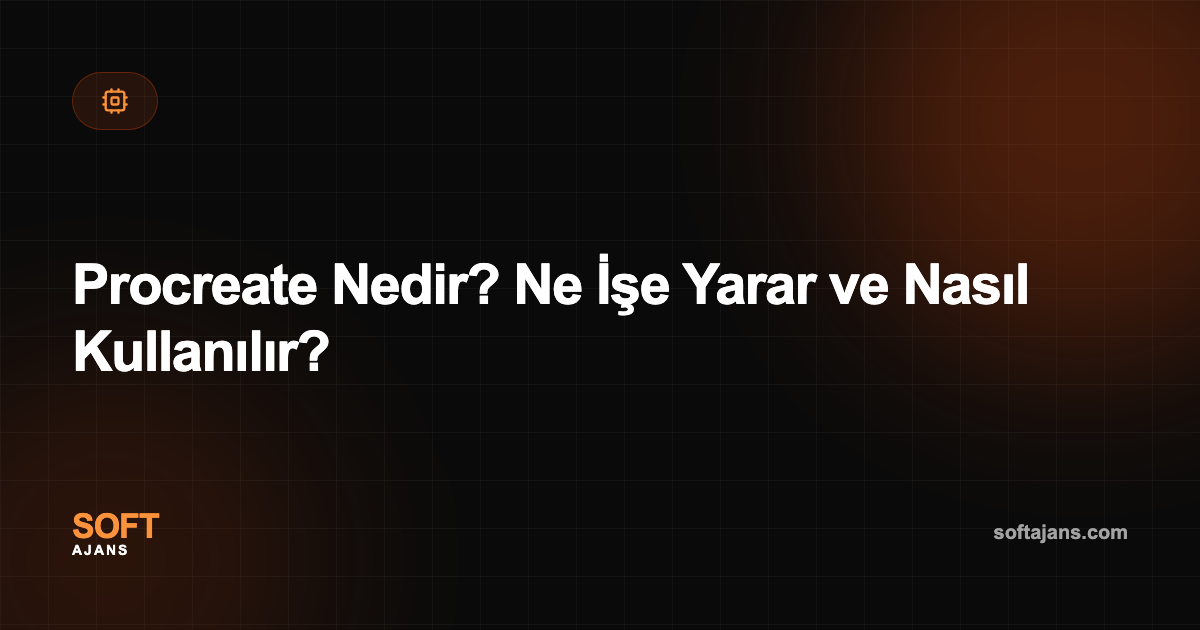 Procreate Nedir? Ne İşe Yarar ve Nasıl Kullanılır?