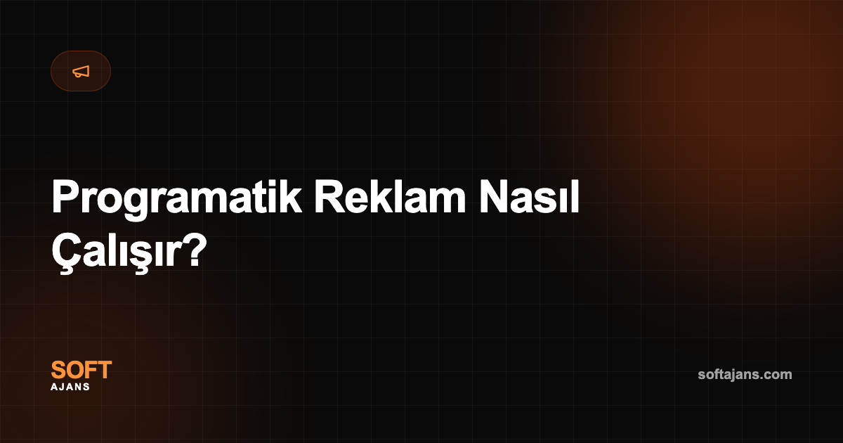 Programatik Reklam Nasıl Çalışır?