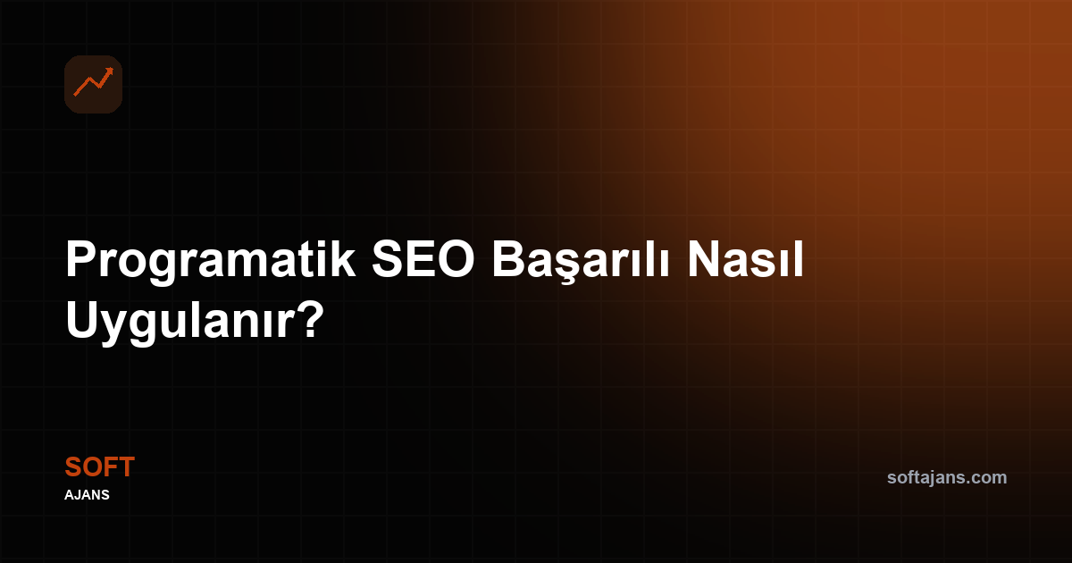 Programatik SEO nasıl başarılı uygulanır