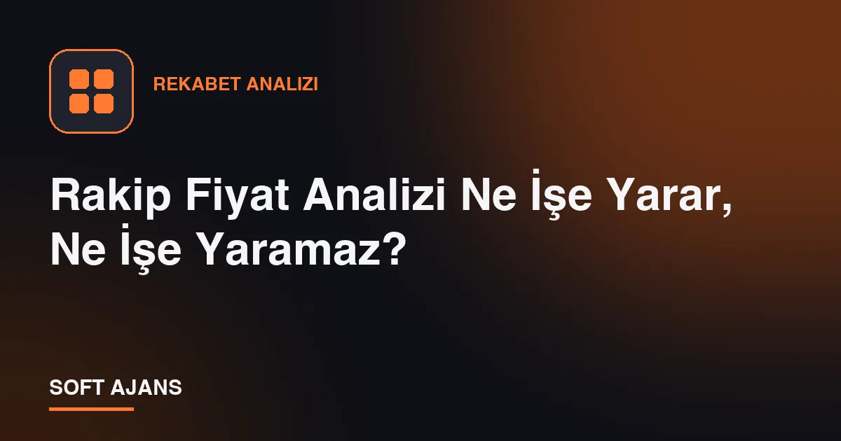 Rakip Fiyat Analizi Ne İşe Yarar, Ne İşe Yaramaz?