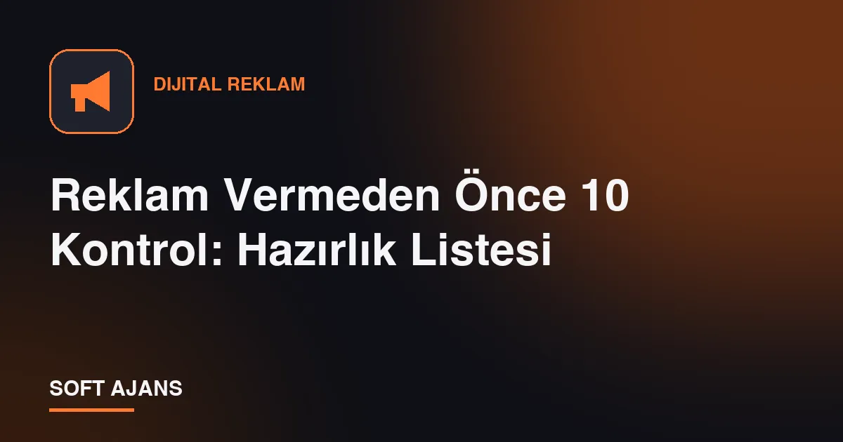 Reklam Vermeden Önce 10 Kontrol: Hazırlık Listesi