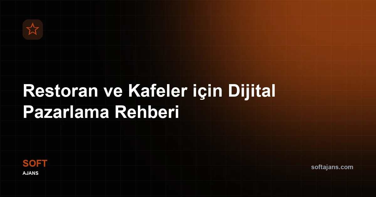 Restoran ve Kafeler için Dijital Pazarlama Rehberi