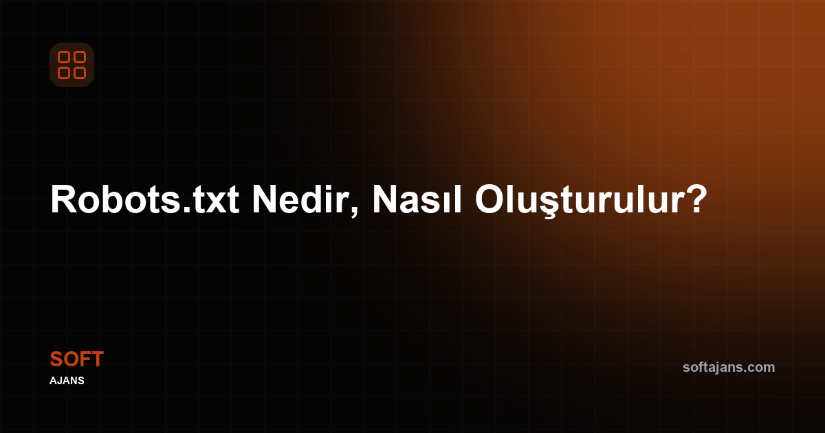 Robots.txt Nedir, Nasıl Oluşturulur?