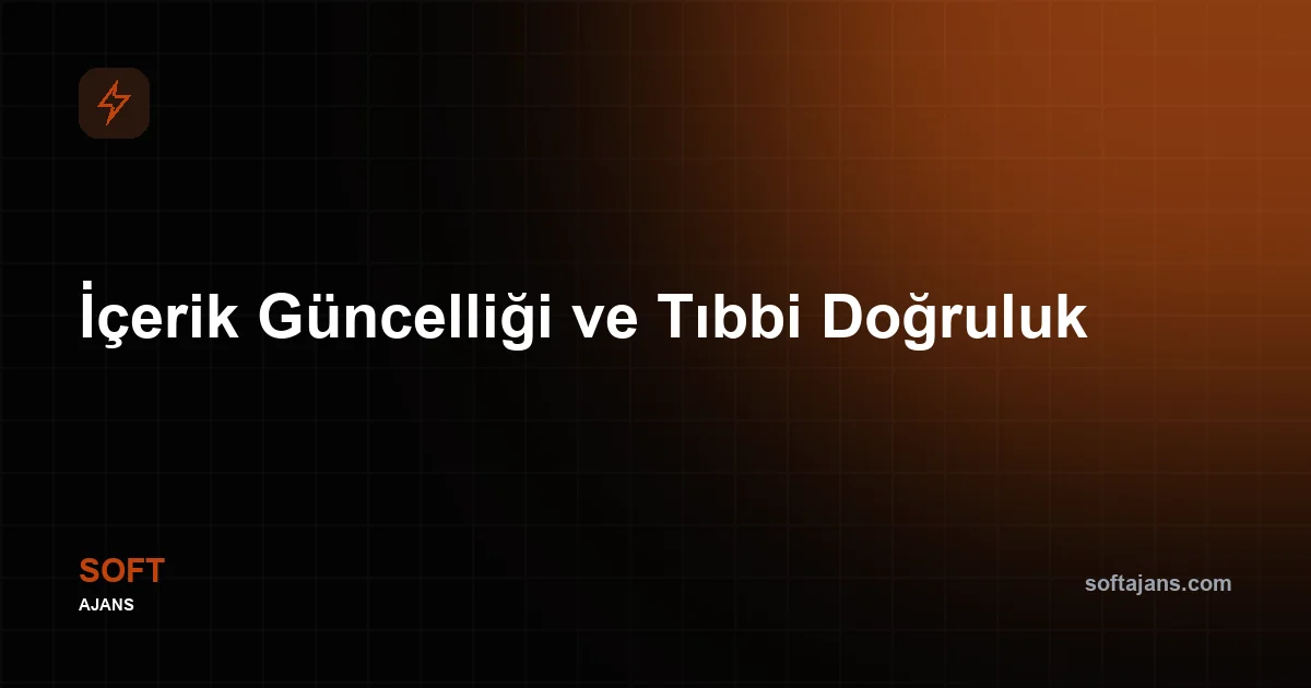 İçerik Güncelliği ve Tıbbi Doğruluk