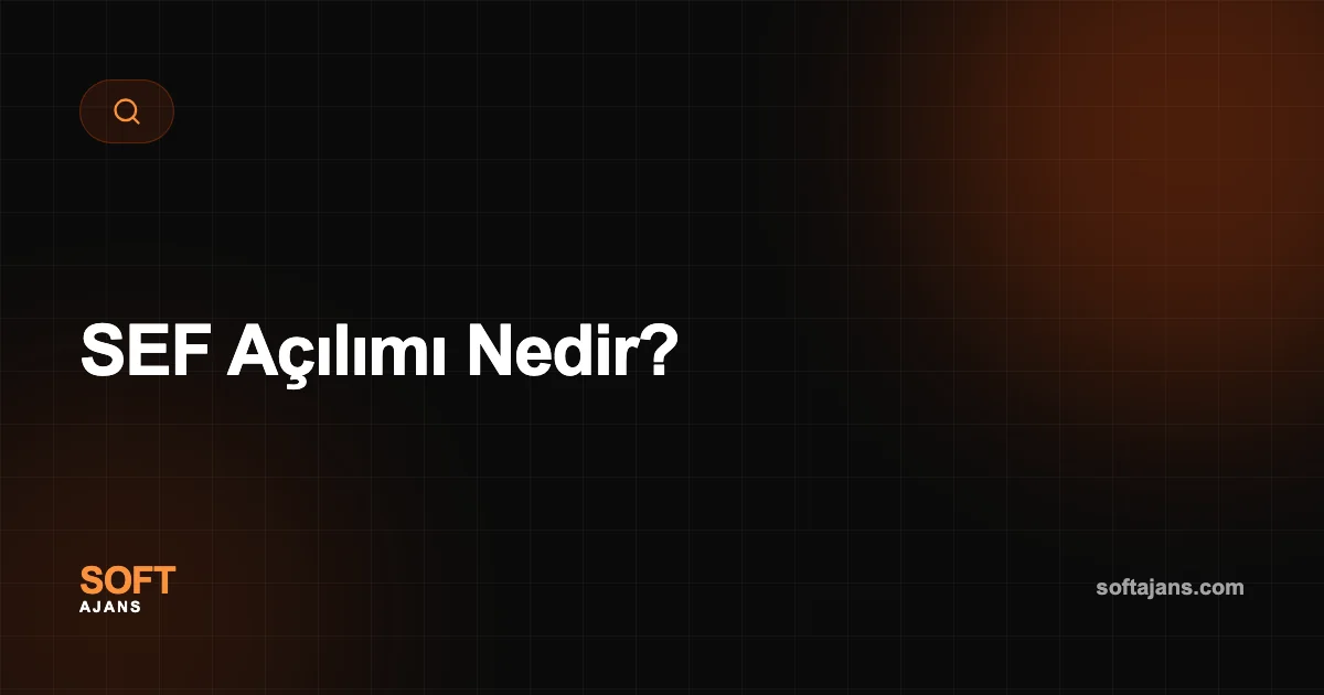 SEF Açılımı Nedir?