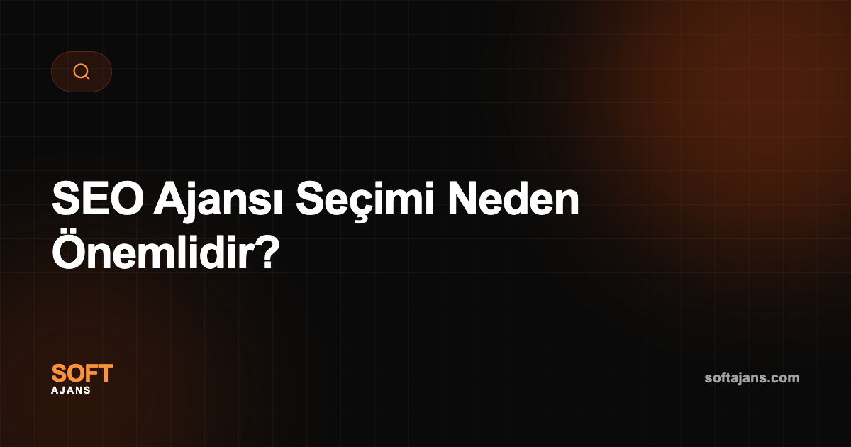 SEO Ajansı Seçimi Neden Önemlidir?