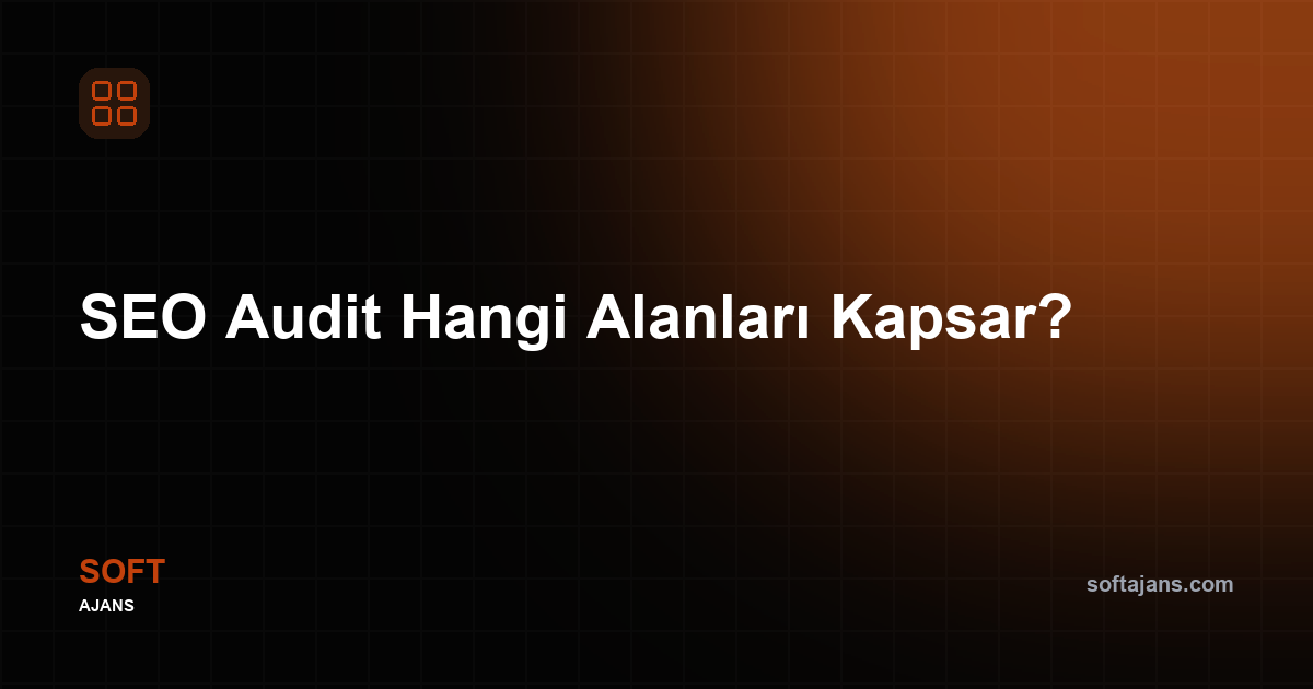 SEO Audit Hangi Alanları Kapsar?