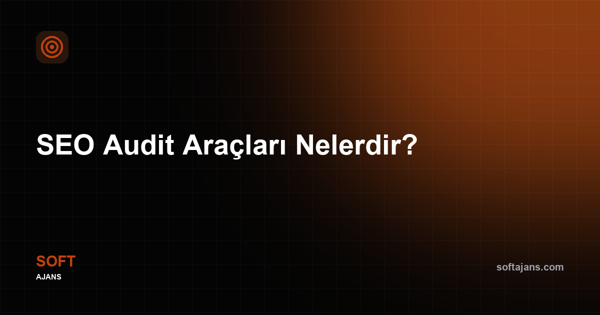 SEO Audit Araçları Nelerdir?