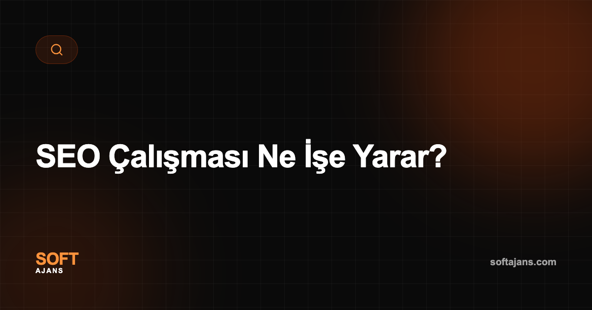 SEO Çalışması Ne İşe Yarar?