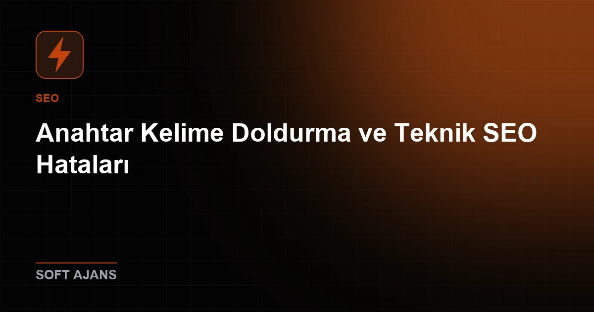 1. Anahtar Kelime Doldurma (Keyword Stuffing)