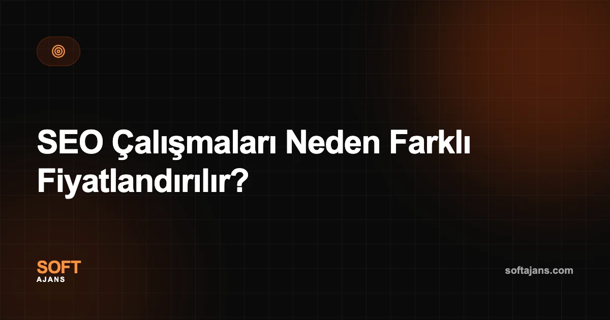 SEO Çalışmaları Neden Farklı Fiyatlandırılır?