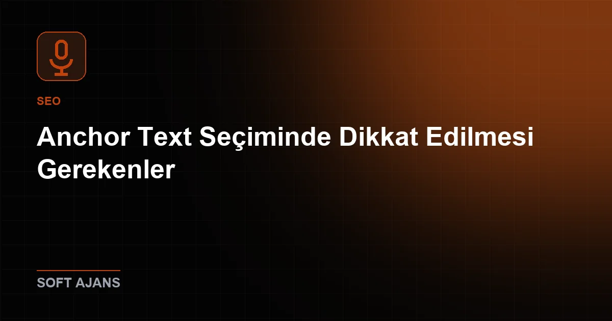 Anchor Text Seçiminde Dikkat Edilmesi Gerekenler