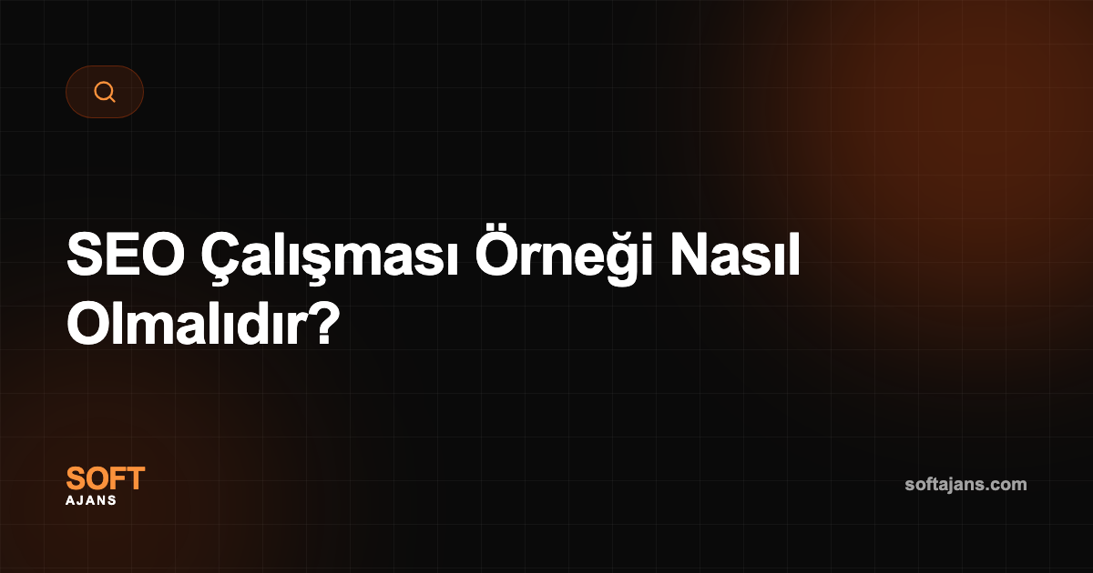 SEO Çalışması Örneği Nasıl Olmalıdır?