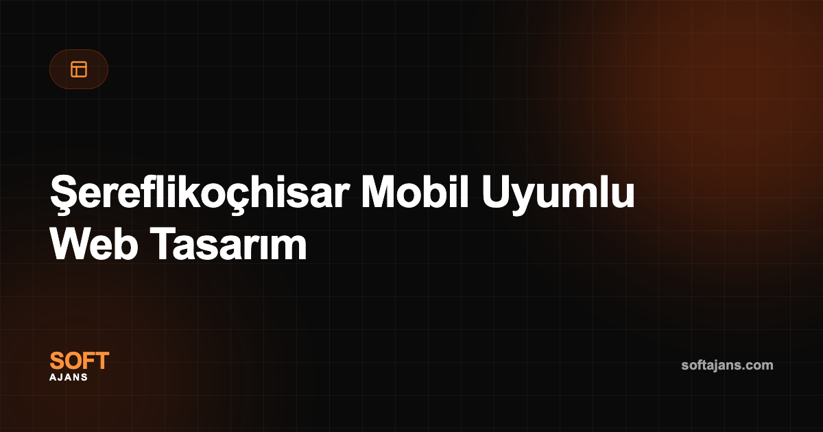 Şereflikoçhisar Mobil Uyumlu Web Tasarım