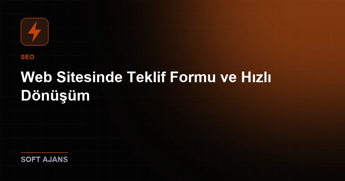 Web Sitesinde Teklif Formu ve Hızlı Dönüşüm