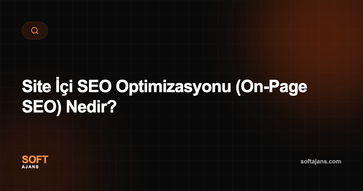 Site İçi SEO Optimizasyonu (On-Page SEO) Nedir?