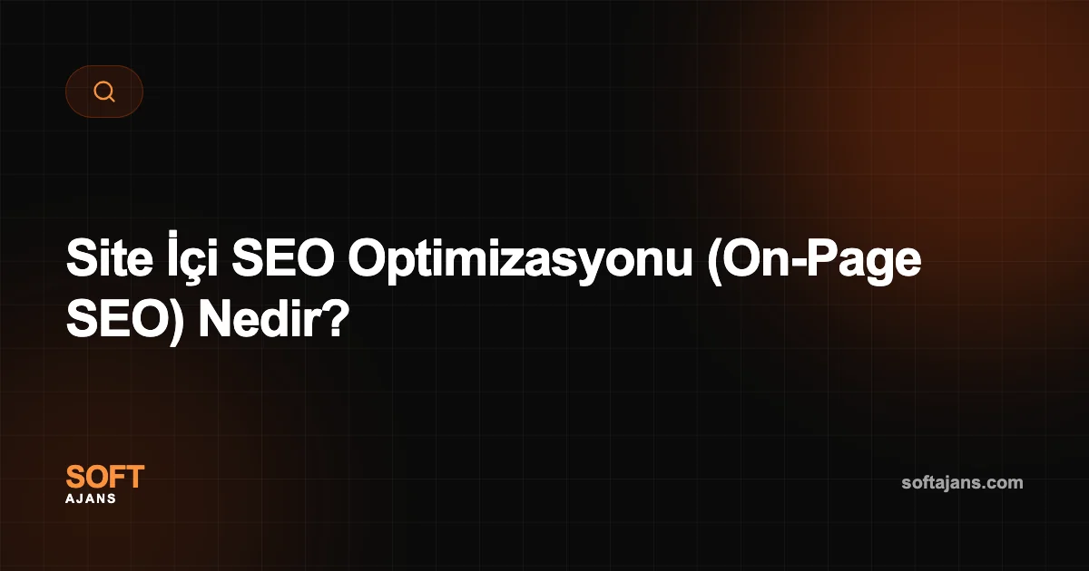 Site İçi SEO Optimizasyonu (On-Page SEO) Nedir?
