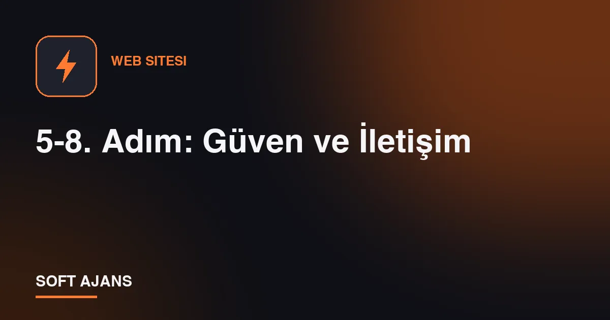 5-8. Adım: Güven ve İletişim