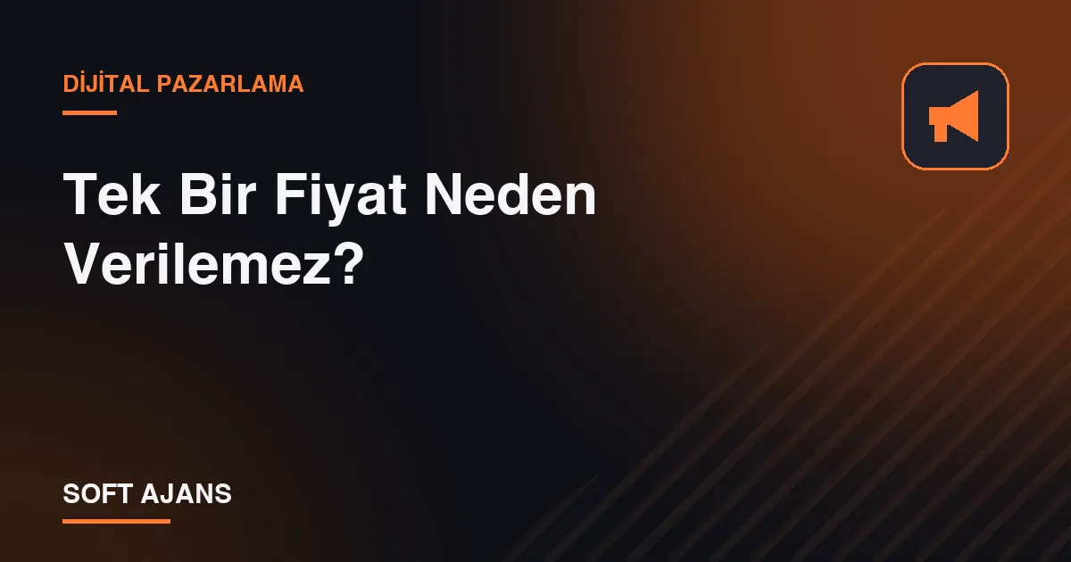 Tek Bir Fiyat Neden Verilemez? Tek Bir Fiyat Neden Verilemez?