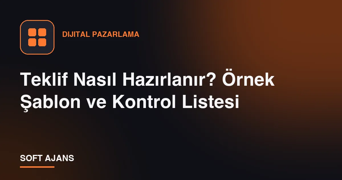 Teklif Nasıl Hazırlanır? Örnek Şablon ve Kontrol Listesi