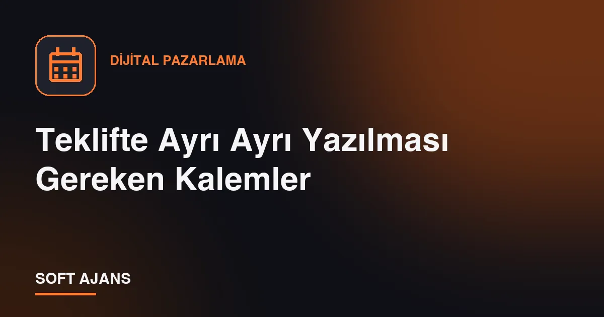 Teklifte Ayrı Ayrı Yazılması Gereken Kalemler Teklifte Ayrı Ayrı Yazılması Gereken Kalemler