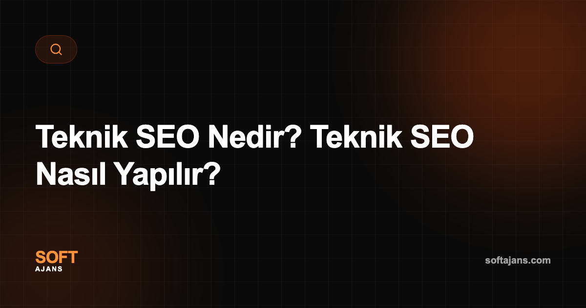 Teknik SEO Nedir? Teknik SEO Nasıl Yapılır?