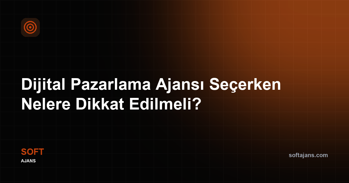 Dijital pazarlama ajansı seçerken nelere dikkat edilmeli