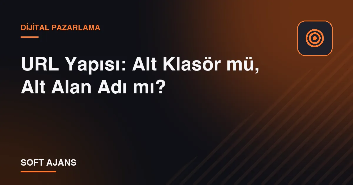 URL Yapısı: Alt Klasör mü, Alt Alan Adı mı? URL Yapısı: Alt Klasör mü, Alt Alan Adı mı?