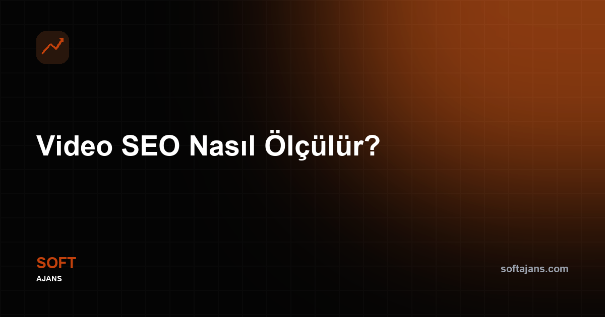 Video SEO nasıl ölçülür