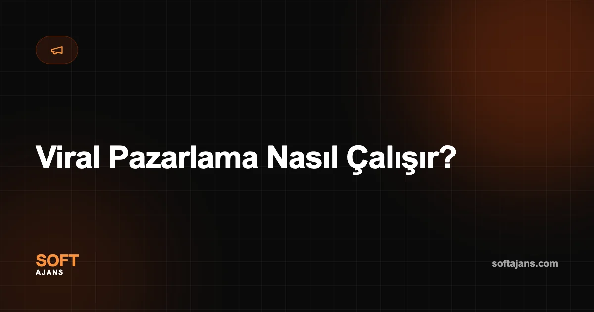 Viral Pazarlama Nasıl Çalışır?