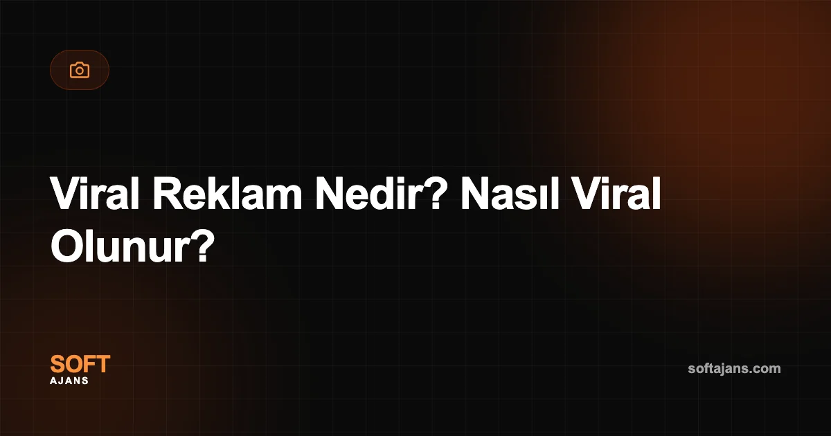 Viral Reklam Nedir? Nasıl Viral Olunur?