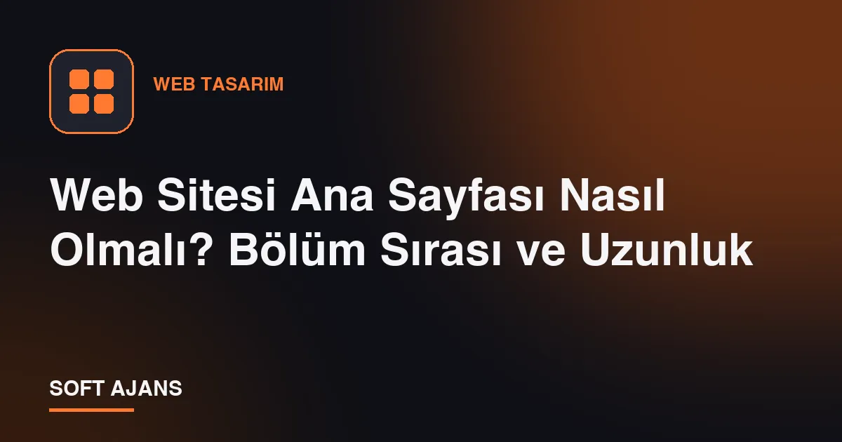 Web Sitesi Ana Sayfası Nasıl Olmalı? Bölüm Sırası ve Uzunluk