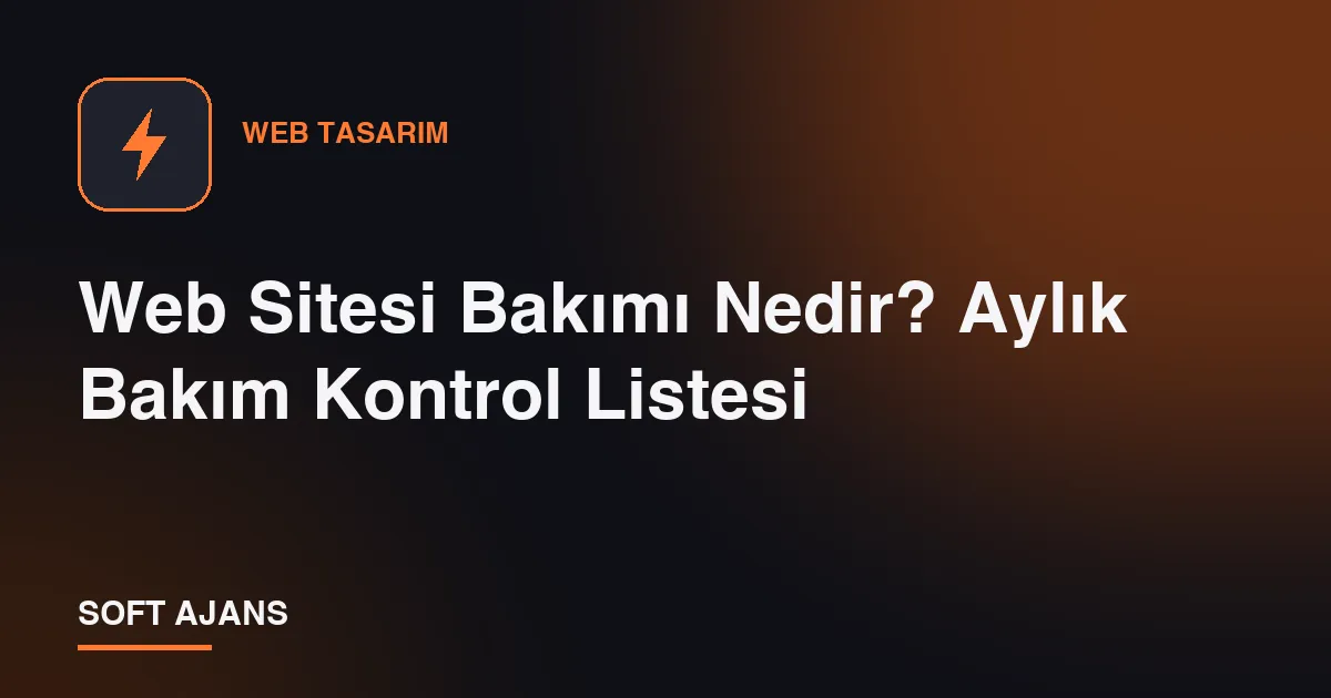 Web Sitesi Bakımı Nedir? Aylık Bakım Kontrol Listesi