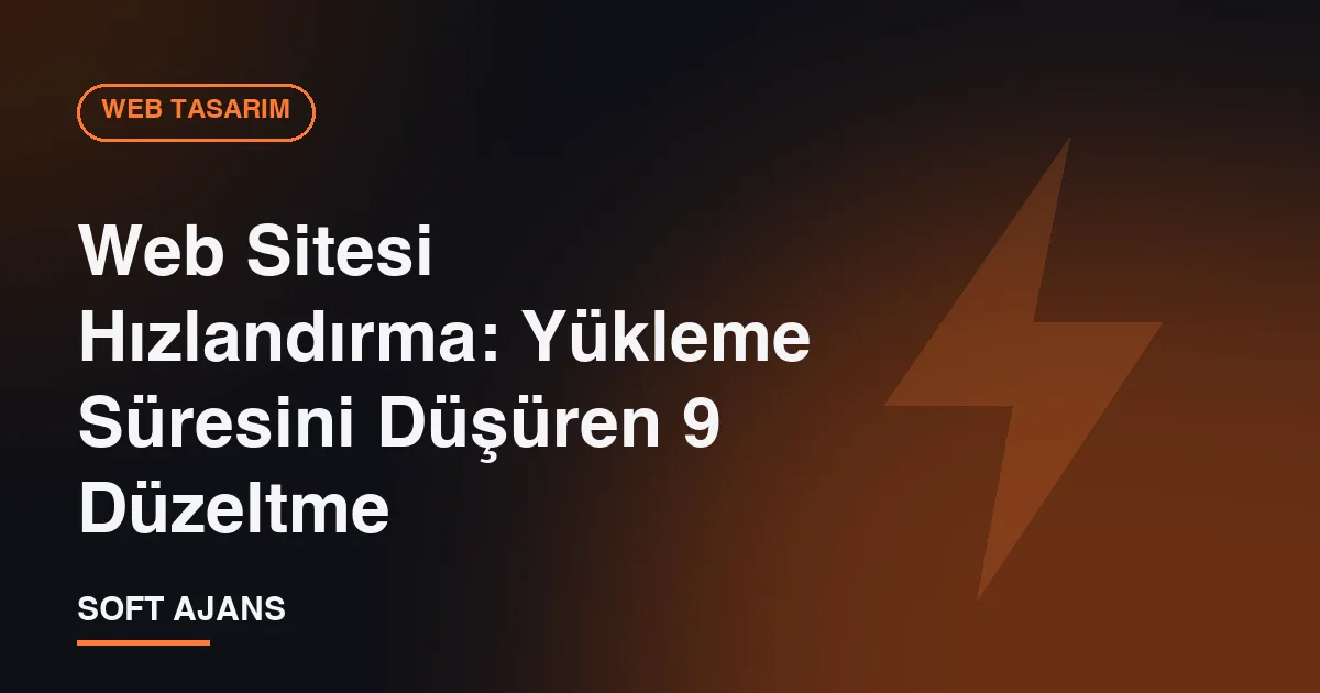Web Sitesi Hızlandırma: Yükleme Süresini Düşüren 9 Düzeltme