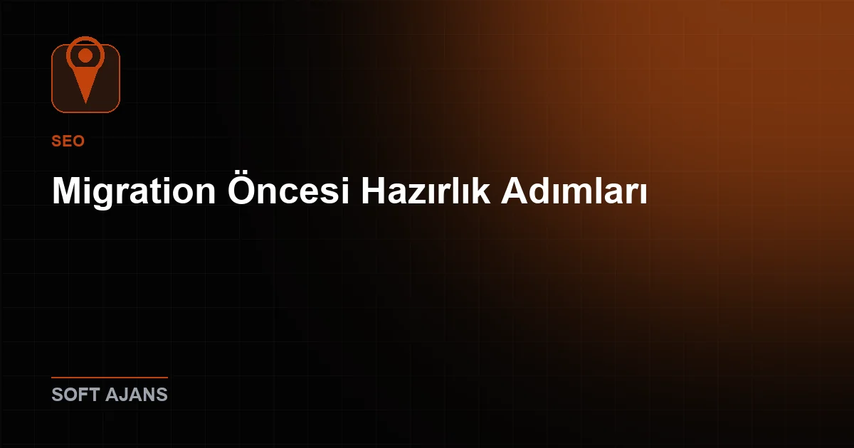 Migration Öncesi Hazırlık Adımları
