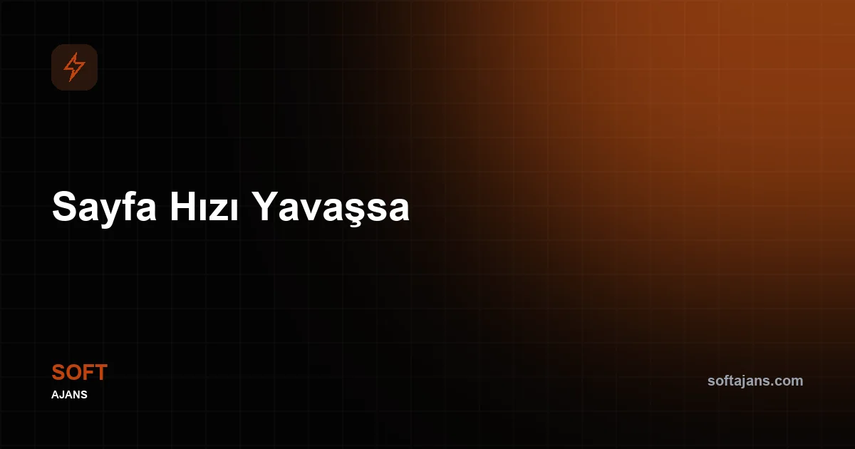 Sayfa Hızı Yavaşsa