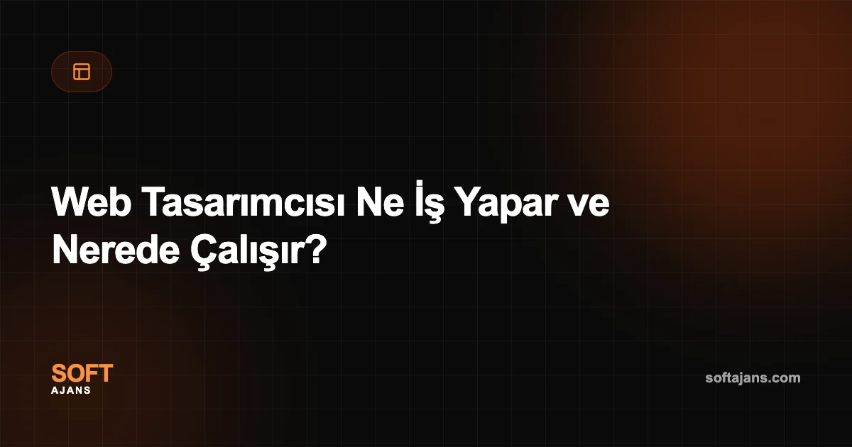 Web Tasarımcısı Ne İş Yapar ve Nerede Çalışır?