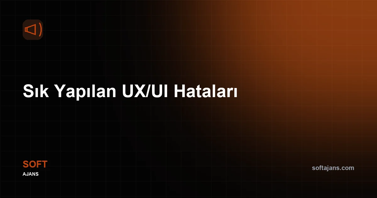 Sık Yapılan UX/UI Hataları