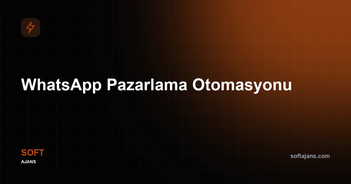 WhatsApp Pazarlama Otomasyonu