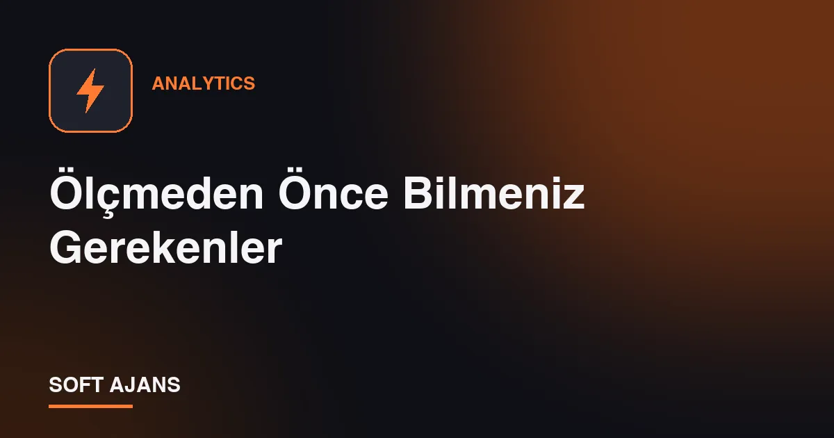 Ölçmeden Önce Bilmeniz Gerekenler