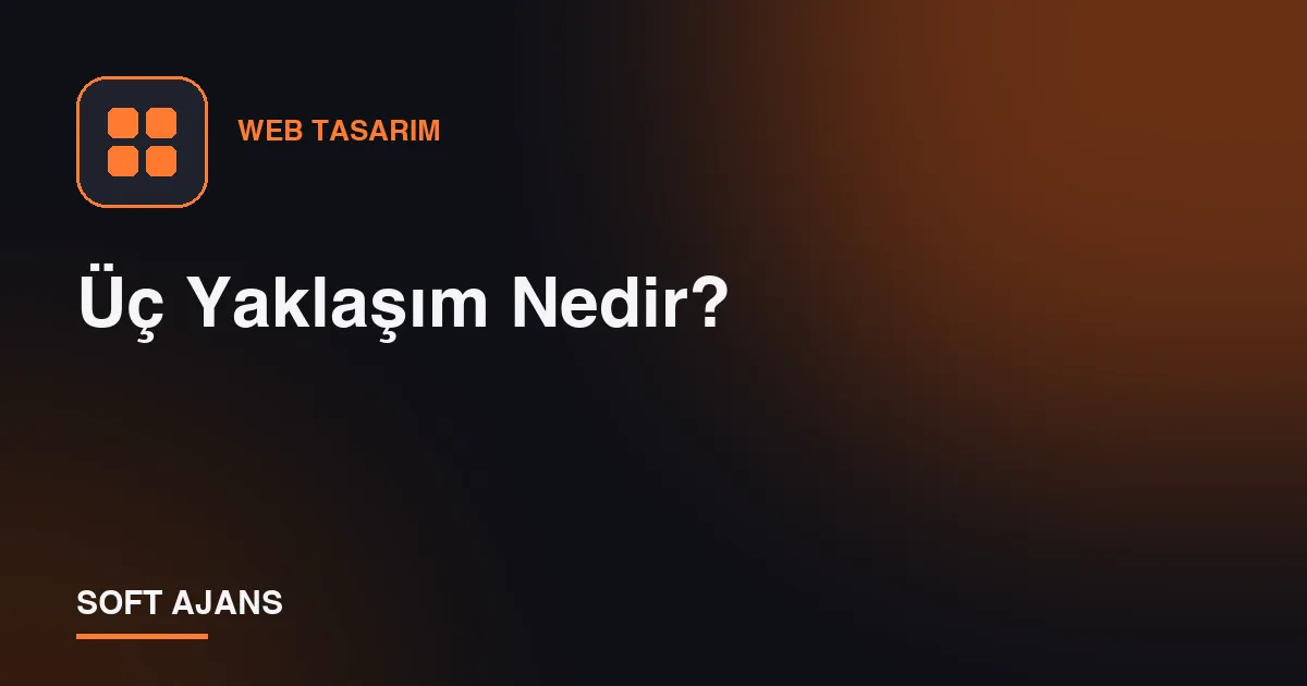 Üç Yaklaşım Nedir?