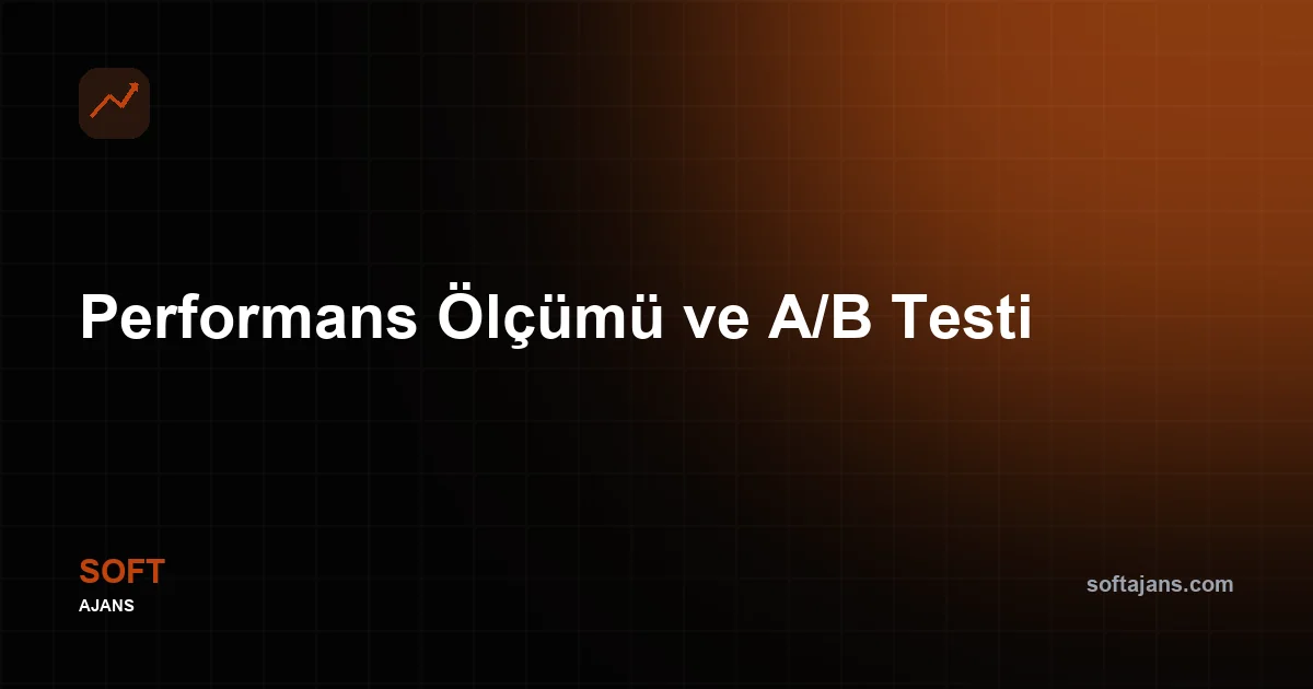 Performans Ölçümü ve A/B Testi