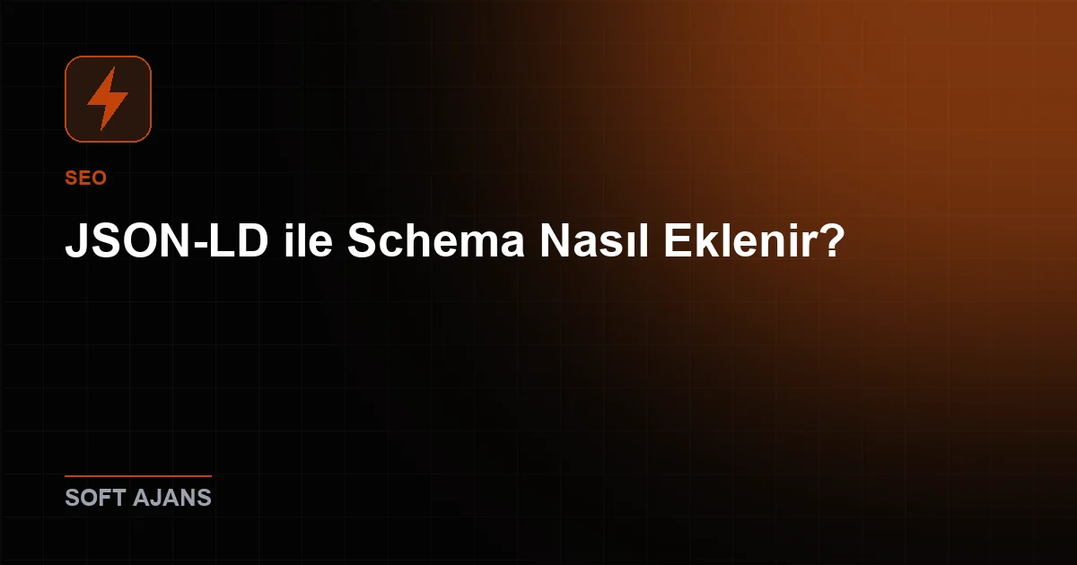 JSON-LD ile Schema Nasıl Eklenir?