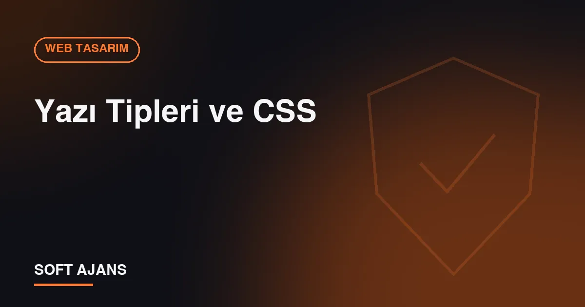 Yazı Tipleri ve CSS Yazı Tipleri ve CSS