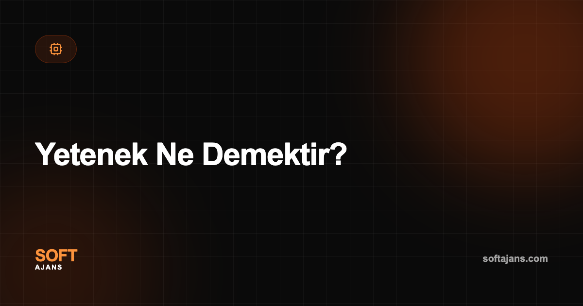 Yetenek Ne Demektir?