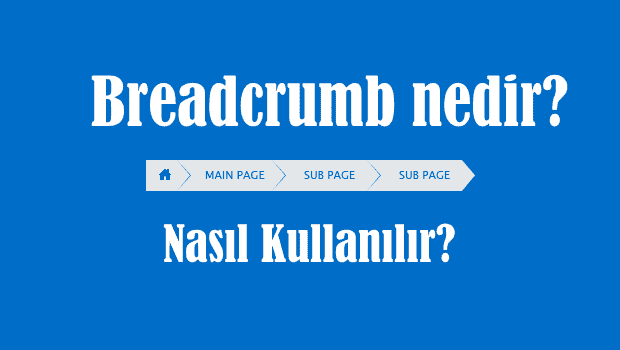 Breadcrumb Nedir, Nasıl Kullanılır? SEO Rehberi