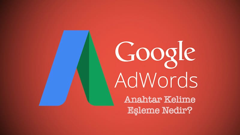 google adwords anahtar kelime esleme