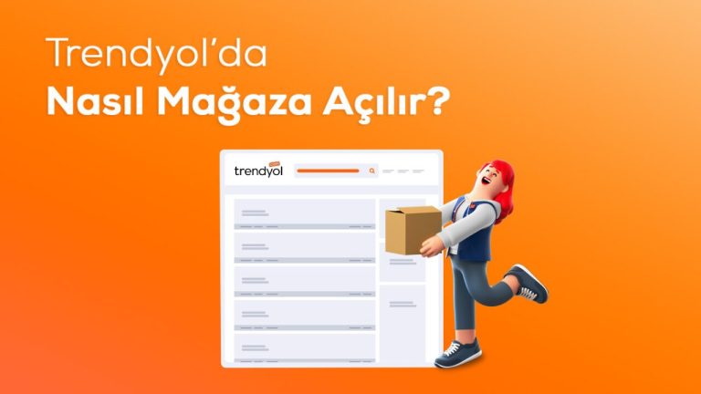 Trendyol Mağaza Açma Rehberi: Nasıl Satıcı Olunur?