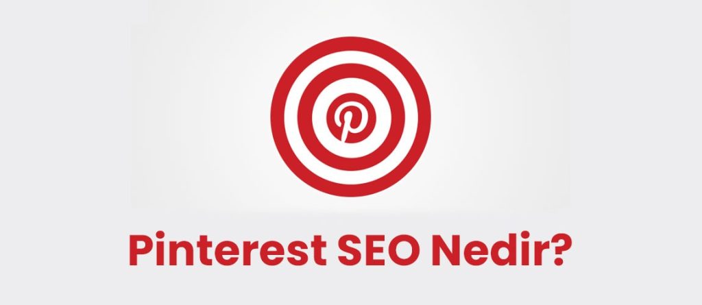 Pinterest SEO Nedir? Pinterest SEO Nasıl Yapılır?