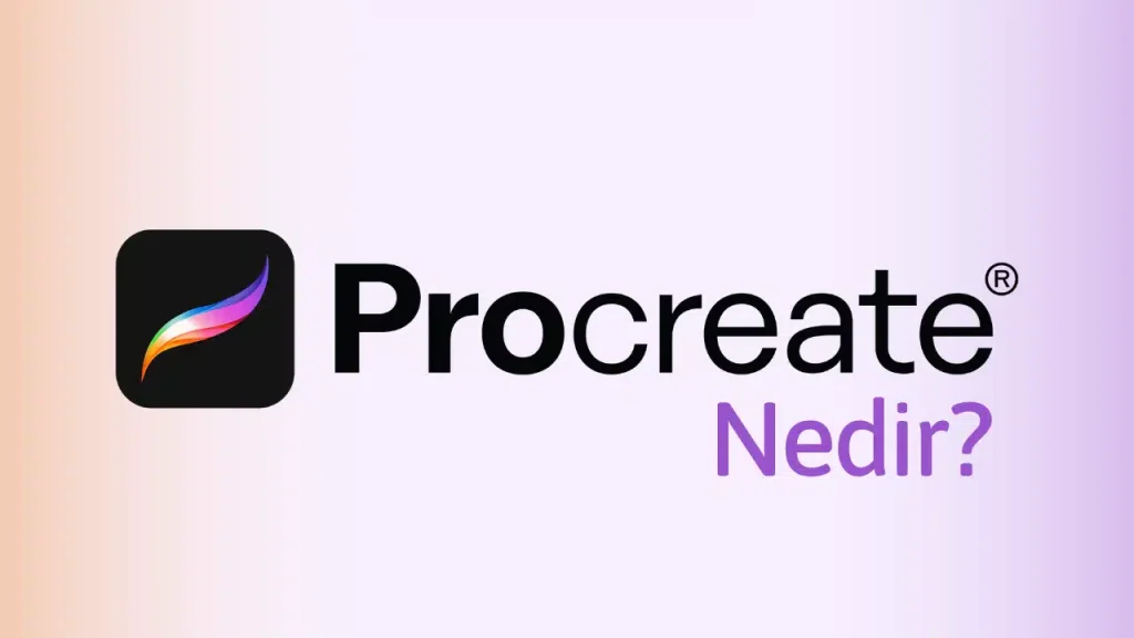 Procreate Nedir? Ne İşe Yarar ve Nasıl Kullanılır?